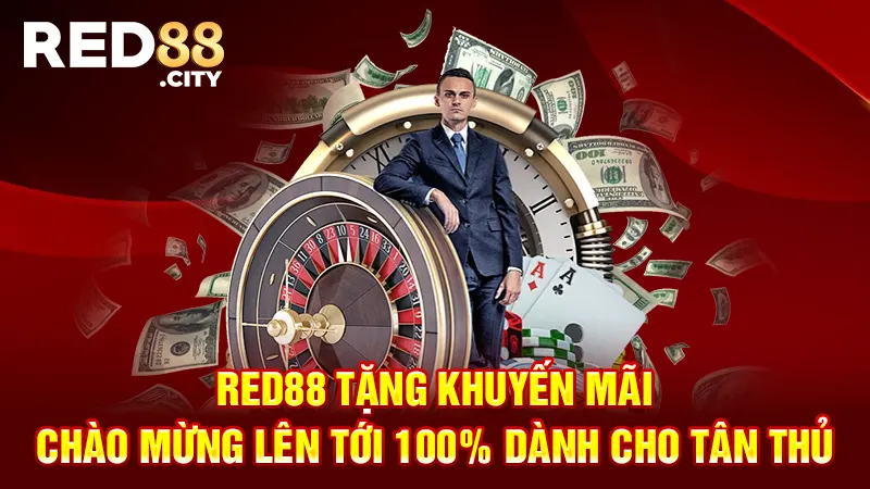 RED88 tặng khuyến mãi chào mừng lên tới 100% dành cho tân thủ