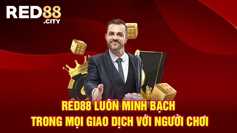 RED88 luôn minh bạch trong mọi giao dịch với người chơi