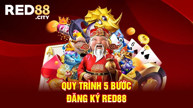 Quy trình 5 bước đăng ký RED88