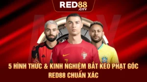 5 Hình Thức & Kinh Nghiệm Bắt Kèo Phạt Góc RED88 Chuẩn Xác