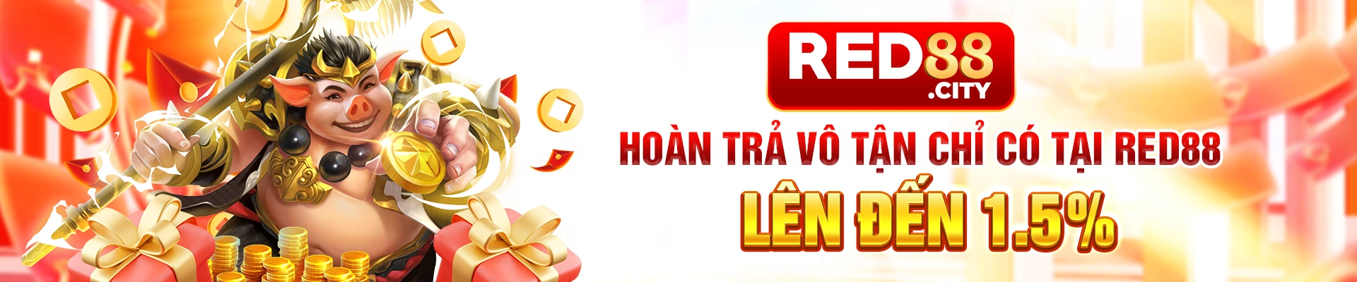 Hoàn trả vô tận chỉ có tại RED88 - Lên đến 1.5%